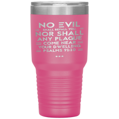 Bible Verses 30oz Stainless Steel Vacuum Insulated Tumbler - Psalm 91:10 Design 6