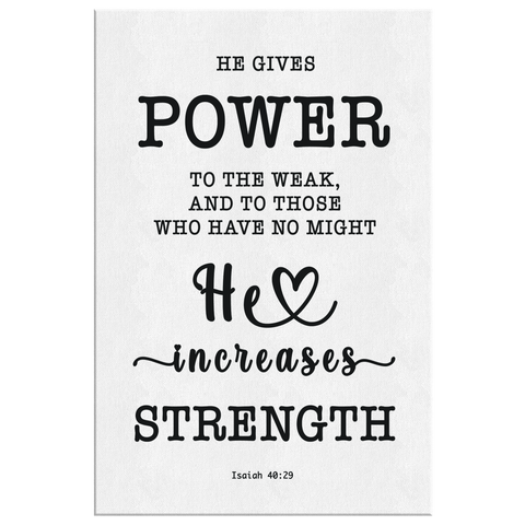 Minimalist Typography Framed Canvas - He Gives Power To The Weak ~Isaiah 40:29~