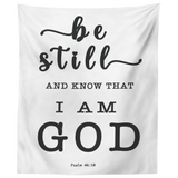 Minimalist Typography Tapestry - Be still, and know that I am God ~Psalm 46:10~