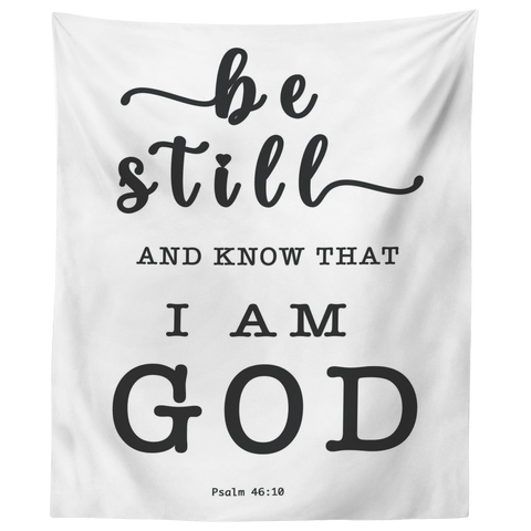 Minimalist Typography Tapestry - Be still, and know that I am God ~Psalm 46:10~