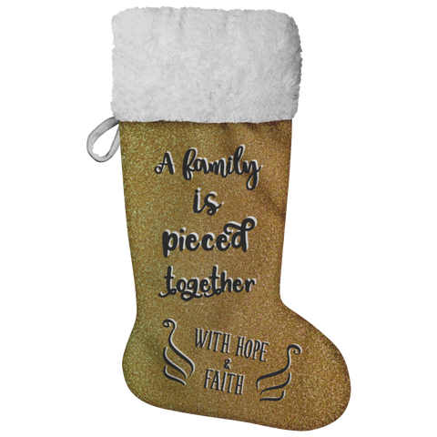 Fluffy Sherpa Lined Christmas Stocking - A Family Is Pieced Together With Hope & Faith (Design: Gold)