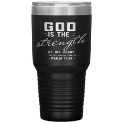 Bible Verses 30oz Stainless Steel Vacuum Insulated Tumbler - Psalm 73:26 Design 6
