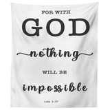 Minimalist Typography Tapestry - For With God Nothing Will Be Impossible ~Luke 1:37~