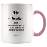 Typography Dishwasher Safe Accent Mugs - He Heals The Brokenhearted ~Psalm 147:3~