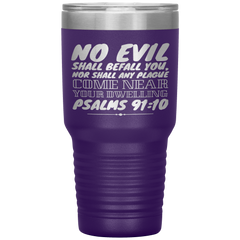 Bible Verses 30oz Stainless Steel Vacuum Insulated Tumbler - Psalm 91:10 Design 7