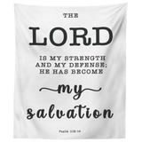 Minimalist Typography Tapestry - He Has Become My Salvation ~Psalm 118:14~