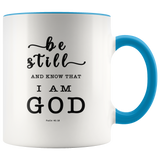 Typography Dishwasher Safe Accent Mugs - Be still, and know that I am God ~Psalm 46:10~