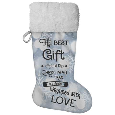 Fluffy Sherpa Lined Christmas Stocking - The Best Gift Around The Christmas Tree Is A Family Wrapped With Love (Design: White Snowflake)
