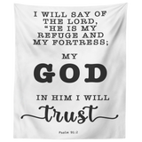 Minimalist Typography Tapestry - The Lord Is My Refuge & My Fortress ~Psalm 91:2~