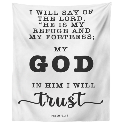 Minimalist Typography Tapestry - The Lord Is My Refuge & My Fortress ~Psalm 91:2~