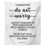 Minimalist Typography Tapestry - Do Not Worry About Tomorrow ~Matthew 6:34~