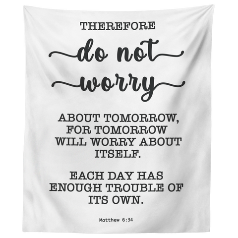 Minimalist Typography Tapestry - Do Not Worry About Tomorrow ~Matthew 6:34~