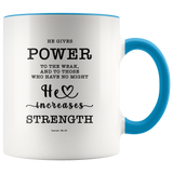 Typography Dishwasher Safe Accent Mugs - He Gives Power To The Weak ~Isaiah 40:29~
