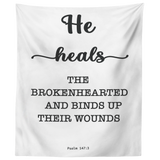 Minimalist Typography Tapestry - He Heals The Brokenhearted ~Psalm 147:3~