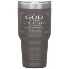 Bible Verses 30oz Stainless Steel Vacuum Insulated Tumbler - Psalm 73:26 Design 11